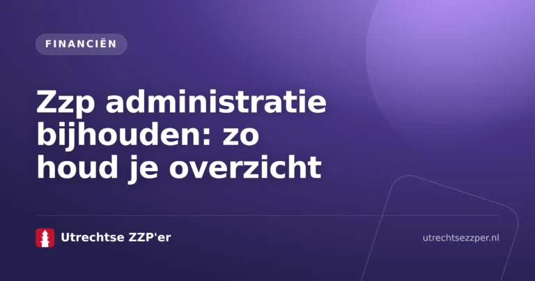 Zzp administratie bijhouden met facturen, bonnetjes en boekhouding op een bureau